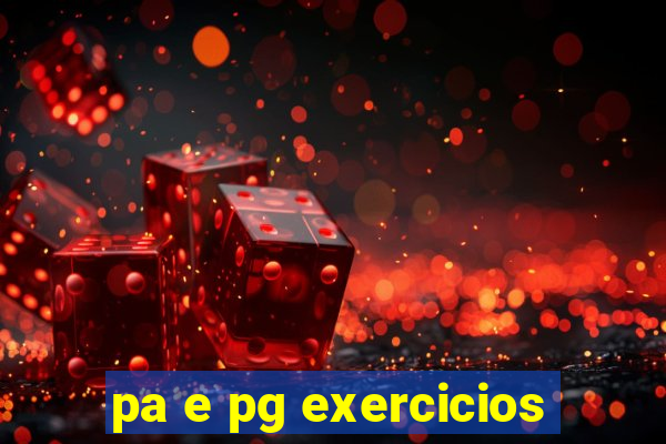 pa e pg exercicios